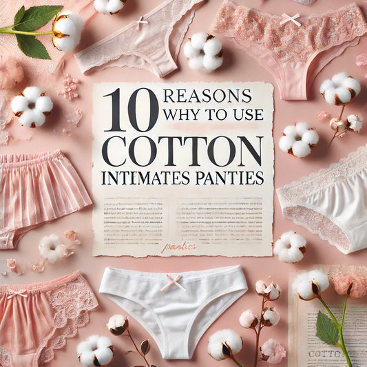 10 Reasons why to use Cotton Intimates Panties